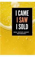 I Came I Saw I Sold - Real Estate Agent Notebook!