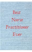 Best Nurse Practitioner Ever: Perfect Gag Gift (100 Pages, Blank Notebook, 6 x 9) (Cool Notebooks) Paperback