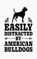 Easily Distracted By American Bulldogs: American Bulldog Lined Notebook, Journal, Organizer, Diary, Composition Notebook, Gifts for Dog Lovers
