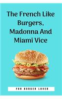 The French Like Burgers, Madonna And Miami Vice