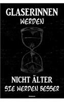 Glaserinnen werden nicht älter sie werden besser Notizbuch: Glaserin Journal DIN A5 liniert 120 Seiten Geschenk