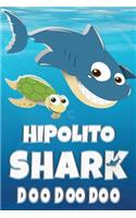 Hipolito: Hipolito Shark Doo Doo Doo Notebook Journal For Drawing or Sketching Writing Taking Notes, Custom Gift With The Girls Name Hipolito