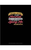 Sometimes I Pretend To Be Normal But It Gets Boring So I Go Back To Being Me #DanceMom