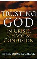 Trusting God in Crisis, Chaos, & Confusion