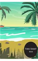 Time Sheet Book: Weekly Timesheet Keeper, Work Hours Organizer, A perfect Notebook Diary to Record and Monitor Working Hours (Employment Log Journal) 6inches by 9inc