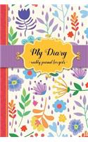 My Diary: Weekly Journal for Girls