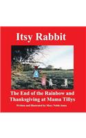 Itsy Rabbit The End of the Rainbow and Thanksgiving at Mama Tilly's