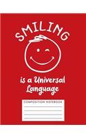 Smiling Is a Universal Language Composition Notebook