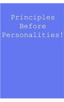 Principles before personalities!: Blank lined journal notepad for kids, boys, girls, students, teachers and for work; Great gift.