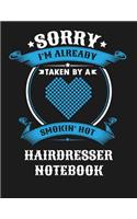 Sorry I'm Already Taken by a Smokin Hot Hairdresser Notebook