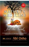 Nature's Medicine for the Soul: A Guide on Living Your Abundant Life Naturally Using Essential Gifts from the Earth