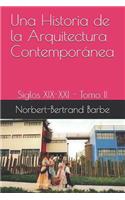 Historia de la Arquitectura Contemporánea Siglos XIX-XXI Tomo II: Siglos XIX-XXI - Tomo II
