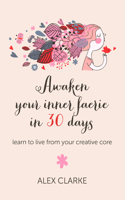 Awaken your inner faerie in 30 days – learn to live from your creative core