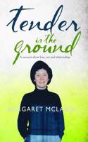 Tender is the Ground: A Memoir About Love, Sex and Relationships
