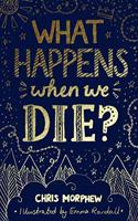What Happens When We Die?