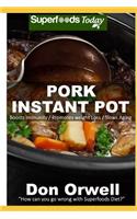 Pork Instant Pot: 25 Pork Instant Pot Recipes full of Antioxidants and Phytochemicals