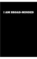 I Am Broad-Minded