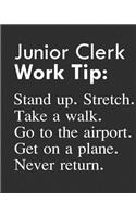 Junior Clerk Work Tip: Stand Up. Stretch. Take a Walk. Go to the Airport. Get on a Plane. Never Return.: Calendar 2019, Monthly & Weekly Planner Jan. - Dec. 2019