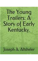 The Young Trailers: A Story of Early Kentucky.