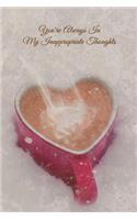 You're Always in My Inappropriate Thoughts: Couples Wedding Anniversary Memory Book for Valentines's Day and Romantic Holiday Occasions