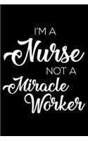 I'm a Nurse Not a Miracle Worker