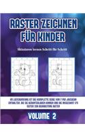 Skizzieren lernen Schritt für Schritt (Raster zeichnen für Kinder - Volume 2)