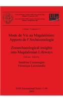 Mode de Vie au Magdalénien: Apports de l'Archéozoologie / Zooarchaeological insights into Magdalenian Lifeways