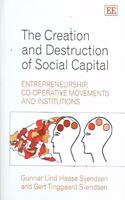The Creation and Destruction of Social Capital