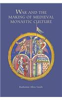 War and the Making of Medieval Monastic Culture