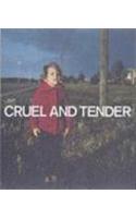 Cruel and Tender