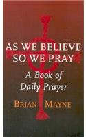 As We Believe So We Pray