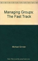 MANAGING GROUPS FAST TRACK