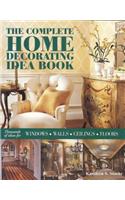 The Complete Home Decorating Idea Book: Thousands of Ideas for Windows, Walls, Ceilings & Floors