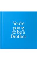 YGTBRO You're Going to be a Brother