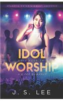 Idol Worship (a K-Pop Romance)