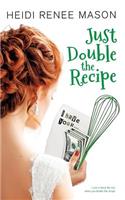 Just Double the Recipe