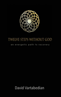 Twelve Steps Without God