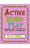 Active Word Play: Games and Activities That Build Vocabulary