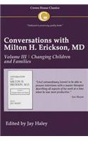Conversations with Milton H. Erickson MD Vol 3