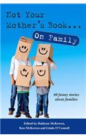 Not Your Mother's Book... on Family