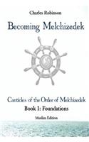 Becoming Melchizedek: The Eternal Priesthood and Your Journey: Foundations, Muslim Edition(9 The Canticles of the Order of Melchizedek)