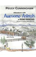 Adventures with Awesome Animals of Rumi Rancho