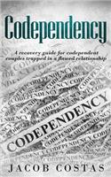 Codependency: A Recovery Guide for Codependent Couples Trapped in a Flawed Relationship