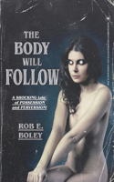 The Body Will Follow