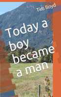 Today a boy became a man