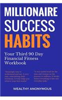 Millionaire Success Habits: Your Third 90 Day Financial Fitness Workbook