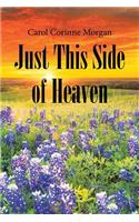 Just This Side of Heaven