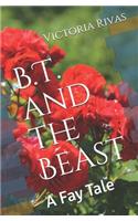 B.T. and the Beast: A Fay Tale