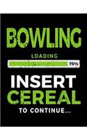 Bowling Loading 75% Insert Cereal to Continue