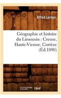 Géographie Et Histoire Du Limousin: Creuse, Haute-Vienne, Corrèze (Éd.1890)